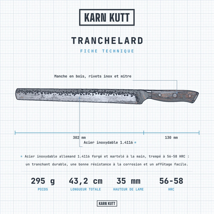 Fiche technique du Tranchelard : lame 30,2 cm, manche 13 cm, hauteur de lame 35 mm, 295 g, acier inoxydable 1.4116, 56-58 HRC